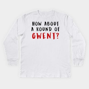 HOW ABOUT A ROUND OF GWENT? (Black) Kids Long Sleeve T-Shirt